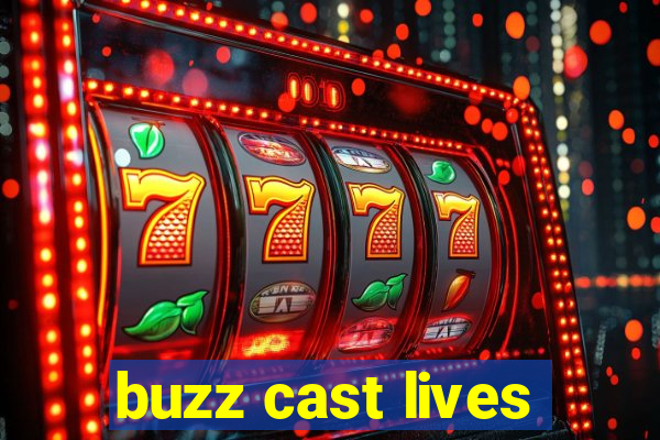 buzz cast lives